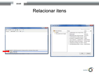 Relacionar itens
 