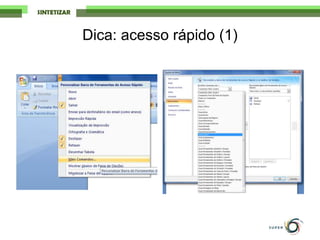 Dica: acesso rápido (1)
 