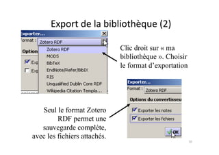 Export	
  de	
  la	
  bibliothèque	
  (2)	
  
50	
  
Clic droit sur « ma
bibliothèque ». Choisir
le format d’exportation
S...