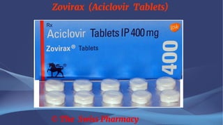Zovirax (Aciclovir Tablets)
© The Swiss Pharmacy
 