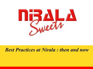 Best Practices at Nirala : then and now

 