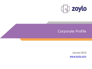 Corporate Profile
January 2016
www.zoylo.com
 
