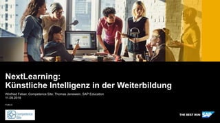 PUBLIC
Winfried Felser, Competence Site; Thomas Jenewein, SAP Education
11.09.2018
NextLearning:
Künstliche Intelligenz in der Weiterbildung
 