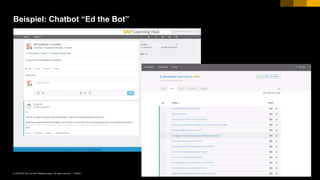 7PUBLIC© 2018 SAP SE or an SAP affiliate company. All rights reserved. ǀ
Beispiel: Chatbot “Ed the Bot”
 