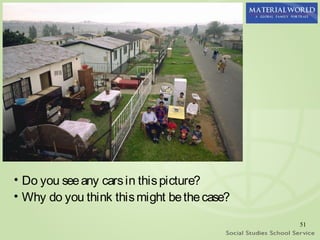 • Do you see any cars in this picture?
• Why do you think this might be the case?

                                             51
 
