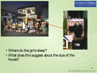 • Where do the girls sleep?
• What does this suggest about the size of the
  house?

                                                 67
 