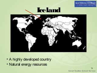 Iceland




• A highly developed country
• Natural energy resources
                               70
 