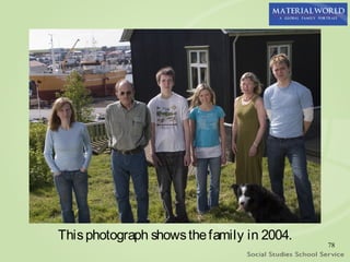This photograph shows the family in 2004.
                                            78
 