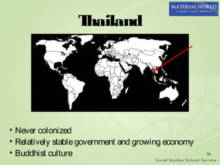 Thailand




• Never colonized
• Relatively stable government and growing economy
• Buddhist culture                                   79
 