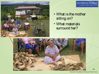 • What is the mother
  sitting on?
• What materials
  surround her?




                       96
 