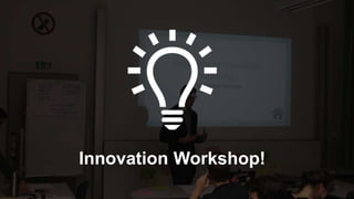 Information Systems I – Innovation & Value Creation
Prof. Dr. Kathrin M. Moeslein
LAUNCHING SMART HOME
Markus Schmitz, Daniel Reischl, Dmitrij Petrov, Josef Eiter, Lukas Kozub 4
Innovation Workshop!
 