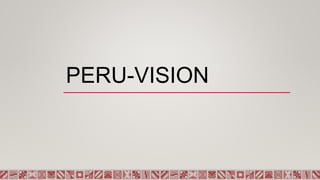 PERU-VISION
 