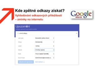 Kde zpětné odkazy získat?
Vyhledávání odkazových příležitostí
– zmínky na internetu
 