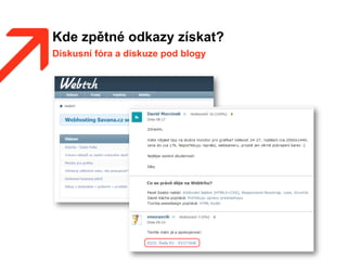 Kde zpětné odkazy získat?
Diskusní fóra a diskuze pod blogy
 