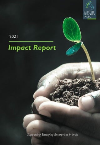 2021
Impact Report
Supporting Emerging Enterprises in India
 