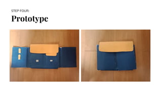 Prototype
STEP FOUR:
 