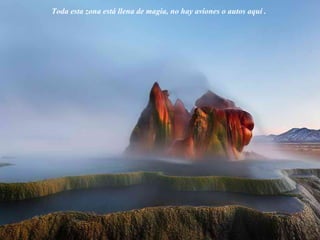 Toda esta zona está llena de magia, no hay aviones o autos aquí .
 