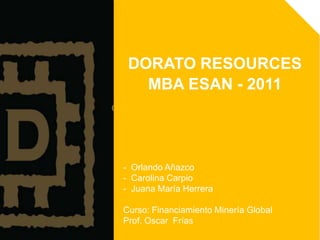 DORATO RESOURCES MBA ESAN - 2011 ,[object Object]