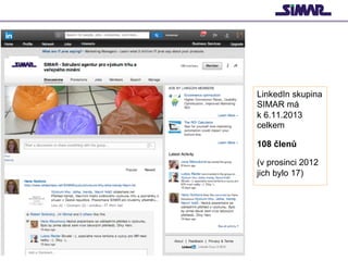 LinkedIn skupina
SIMAR má
k 6.11.2013
celkem
108 členů
(v prosinci 2012
jich bylo 17)

 