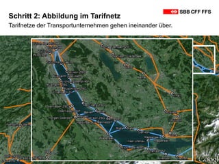 SBB • Konzernbereiche • Informatik • März 2013 8
Tarifnetze der Transportunternehmen gehen ineinander über.
Schritt 2: Abbildung im Tarifnetz
 