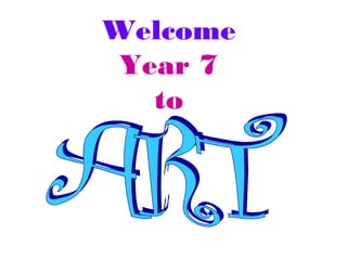 Welcome
Year 7
to

 
