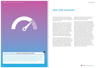 CHAPTER 2 CONNECTED REALITY 2025: TRENDS AND DRIVERS SOCIAL DRIVERS
27
In global competition, there are two things you
cannot afford: long delivery times and high stock
levels. The former drives customers to competitors,
the latter costs money.
Starting in Japan, lean production became es-
tablished in the 70s as a solution to this apparent
contradiction. But even that isn‘t the last word,
because today‘s customers are used to the Net
and have forgotten how to wait – and they also
want products that are even more customised.
What should you do then if, in an extreme case,
you only receive one order for a special product?
The real-time economy now combines lean
production, networked logistics and mass
customisation to offer an unprecedented level
of flexibility and instantaneous range of goods.
Amazon is leading the way in the retail sector.
Thanks to clever warehousing technology and in-
ventory management techniques that comply with
all the rules of Big Data, overnight delivery is now
standard, and same-day delivery is on its way.
That drives the competition. eBay already has
90-minute delivery times in its sights for several
large cities; however, it is not relying on its own
infrastructure to achieve this, but rather on the
software of the British company Shutl, which
makes use of local courier services.
At the same time, the real-time economy offers
the opportunity to give manufacturers feedback
as and when customers use their products. If the
goal is simply the transaction itself, plus traditional
after-sales support, if required, this simply doesn’t
happen. Instead, manufacturers are increasingly
turning into providers of services, helping cus-
tomers to fulfil their requirements. For example,
fitness apps and sensors based on the ideas
of the quantified-self philosophy will only be
successful in a highly competitive and dynamic
market if they provide more than just measure-
ments. Manufacturers must hold their customers‘
hands, so to speak, and make it easy for them to
interpret the data – showing them how to improve
their health or watch their purse-strings. The US
motor-insurance company Allstate Insurance is
already doing just that. It offers to monitor
customers‘ driving habits. It attracts customers
with the promise: Safe drivers save more with
Drivewise. This is how the new real-time economy
is redefining customer relations.
26
REAL-TIME ECONOMY
CULTURE OF INNOVATION // CULTURE OF INNOVATION IN CALIFORNIA
One of the major innovations of the last few decades has been the culture of innovation in Silicon Valley.
The proximity of universities, venture capital and urban life offers the ideal breeding ground for new ideas,
not all of which will succeed. This risk-taking culture cannot be transplanted just anywhere top-down: it
grows from the bottom-up, if the mixture is right. Since then, it has also succeeded in such varied places
as Berlin, which experts see as the next start-up-centre in Europe, and Nairobi, where an innovatory scene
has grown up around the iHub and from where it is radiating out across the whole of Africa.
 