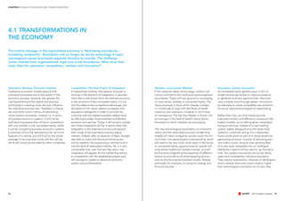 CHAPTER 4 CONNECTED BUSINESS 2025: TRANSFORMATIONS
5554
Operators: Business Economic Systems
Traditional economic models assume that
individual businesses are at the centre of the
economic process. However, the greater the
role hyperlinking of the digital and physical
world plays in creating value, the less influence
the individual business has. Therefore, in future,
we must think more in terms of networking
value-creation processes, instead, i.e. in terms
of business economic systems. It will not be
individual businesses that will be in competition
with one another in the connected reality, rather
it will be competing business economic systems.
Customers will not be attracted by the technical
features of a vehicle, but will look for the whole
package of services that come with the vehicle,
which will mainly be provided by other companies.
Competition: The New Power of Integrators
In hyperlinked markets, the balance of power is
moving in the direction of integrators, a develop-
ment that is well known from the Internet economy.
In the economy of the connected reality, it is not
size that determines competitive advantage, but
the ability to link value-creation processes and
operators intelligently in order to provide the
customer with the highest possible added-value
by offering bundles of personalised and flexible
products and services. Today, it still remains unclear
who these integrators will be. It seems likely that
integrators in the Internet economy will expand
their range of services beyond purely digital
markets. Indeed, after its takeover of Nest, Google
was able to move into the smart-home sector,
and its research into autonomous vehicles took it
into the field of networked mobility. Yet, it is also
conceivable that, over the next few years, new
integrators will appear on the market that will be
in competition with the established players and
will manage to create an attractive economic
system around themselves.
The central message of the hyperlinked economy is 'Redrawing boundaries –
Accepting complexity'. Boundaries will no longer be set by technology if super-
convergence causes previously separate domains to overlap. The challenge
comes instead from organisational, legal and social boundaries. What does that
mean then for operators, competition, markets and innovation?
4.1 TRANSFORMATIONS IN
THE ECONOMY
Markets: Cross-Sector Markets
If the customer takes centre-stage, solution will
not be confined to the traditional sector/segment
boundaries. These will lose ground to converging
or cross-sector markets in connected reality. The
classic example is food, which already overlaps
in a multitude of ways with the fields of health,
medicine and cosmetics. However, it won’t stop
at overlapping. The fact that Nestlé, in future, will
be stronger in the field of health clearly shows
the extent to which markets are converging.
The new technological parameters of connected
reality and the networked business models they
enable will mean companies quickly reach the lim-
its of their own sector-based understanding, which
will need to be very much more open in the future.
In connected reality, opportunities for growth will
arise where traditional markets overlap, and will
be found by integrating the expertise of different
sectors to provide an all-encompassing service –
such as the boundaries between media, lifestyle
and trade, for example, or transport, energy and
financial services
Innovation: System Innovation
As connected reality gathers pace, it will no
longer be enough simply to improve products
to generate business opportunities. New busi-
ness contexts arise through system innovations,
by attempts to create completely new solutions
for social requirements based on hyperlinking.
Rather than new cars that merely provide
improved comfort and efficiency compared with
today’s models, we’re talking about networked
transport services. Instead of a new heating
system, better designed and with faster heat
radiation, customers will go for a networked
home power plant as part of a virtual electricity-
generating structure. In place of delivering par-
cels within a town using an ever-growing fleet
of lorries, taxis integrated into an intelligent
distribution system will be used to ‘go the extra
mile’. But system innovations cannot be devel-
oped and marketed by individual operators.
They require cooperation, alliances of developers
and a mindset that ranks value-creation higher
than technological innovation for its own sake.
 