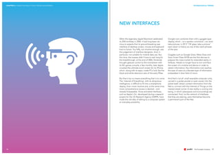 CHAPTER 2 CONNECTED REALITY 2025: TRENDS AND DRIVERS TECHNOLOGICAL TRENDS
1716
When the legendary Apple Macintosh celebrated
its 20th birthday in 2004, it had long been ob-
vious to experts that its ground-breaking user
interface of desktop screen, mouse and keyboard
had no future. Too faffy, not intuitive enough, was
the judgement of interface designers. And, in
particular, not suitable for mobile data use. But,
this time, the masses didn‘t have to wait long for
the breakthrough: at the end of 2006, Nintendo
brought gesture control to the mainstream with
its Wii games console; a few months, later Apple
unveiled the ultimate touch screen for its iPhone,
which, along with its apps, made PCs look like the
black-and-white television sets of the early fifties.
But that is by no means everything that is to come.
The 'Internet of Everything', with its ubiquitous
intelligence, is difficult to fit into a smartphone
display. Even more intuitive and, at the same time,
more comprehensive access is desired – and
already foreseeable. Voice-activated interfaces,
such as Apple‘s Siri, developed during a research
project for the US Research Agency DARPA, have
made the old idea of talking to a computer system
an everyday possibility.
Google now combines them with a goggle-type
display, which – on a spoken command – can even
take pictures: in 2013 "OK glass, take a picture"
went down in history as one of the catch-phrases
of the year.
Goggles such as Google Glass, Meta Glass and
Vuzix Smart Glass M100 are the first devices to
prepare the mass market for extended-reality in-
terfaces. Heads no longer have to turn and face
the screen of a mobile end device in order to
obtain information; the information now reaches
the eyes of users as a discreet layer of information
embedded in their field of vision.
And that‘s not all: small wearable computer units,
carried in a jacket pocket or even woven into the
jacket itself, obtain context information from the
Net to connect with the Internet of Things on the
nearest street corner. A new reality is coming into
being, in which cyberspace and surroundings are
connected. And, via the network of interfaces
that they are wearing, users themselves become
a permanent part of the Net.
NEW INTERFACES
 