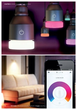 Wi-Fi Bulb – The remote-controlled lightbulb // images: www.lifx.co38
CHAPTER 3 CONNECTED MARKETS 2025: SIGNALS
 