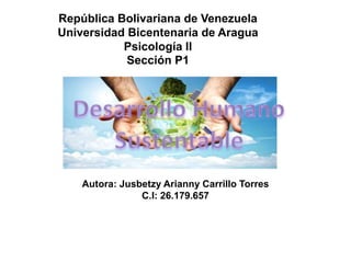 República Bolivariana de Venezuela
Universidad Bicentenaria de Aragua
Psicología II
Sección P1
Autora: Jusbetzy Arianny Carrillo Torres
C.I: 26.179.657
 