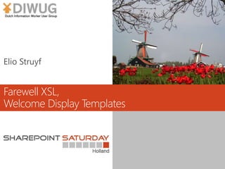 Farewell XSL,
Welcome Display Templates
 