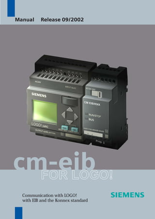 cm-eibFOR LOGO!
Communication with LOGO!
with EIB and the Konnex standard
Manual Release 09/2002
 