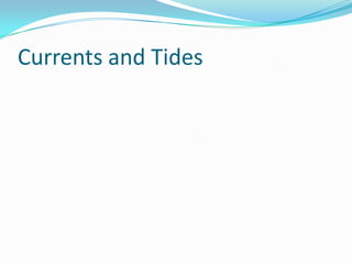 Currents and Tides