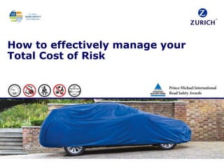How to effectively manage your
Total Cost of Risk
 