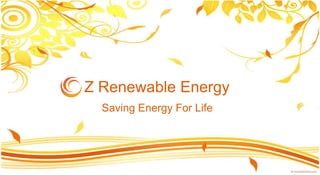 Z Renewable Energy
  Saving Energy For Life
 