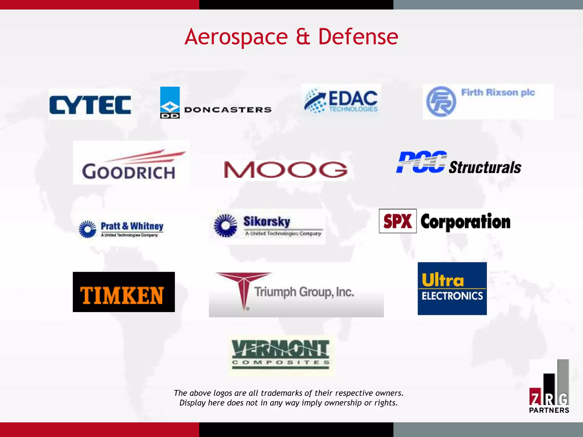 Aerospace & Defense




The above logos are all trademarks of their respective owners.
 Display here does not in any way imply ownership or rights.
 
