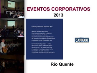 EVENTOS CORPORATIVOS
2013
Rio Quente
 