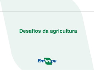 Desafios da agricultura
 