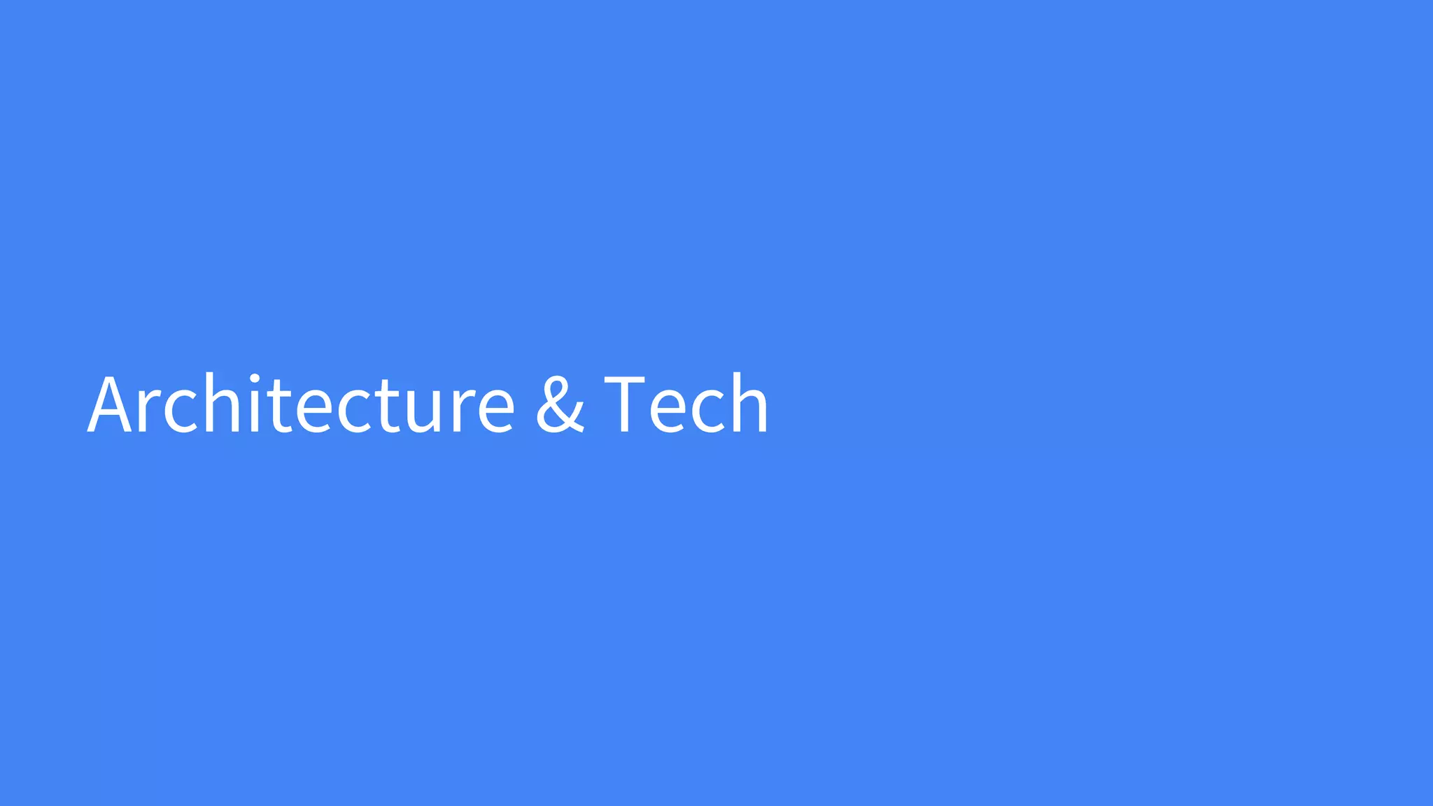 Architecture & Tech
 