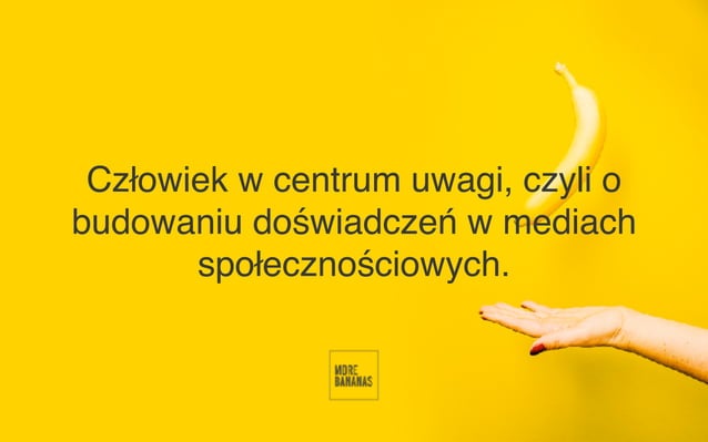 Zrozumiec czlowieka, to zrozumiec social media, czyli #HumanFirst