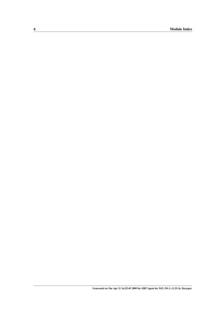 6                                                                   Module Index




    Generated on Tue Apr 21 16:25:45 2009 for ZRP Agent for NS2 (NS-2 v2.33) by Doxygen
 