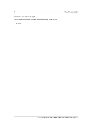 56                                                                                            Class Documentation


Deﬁnition at line 1767 of ﬁle zrp.h.
The documentation for this class was generated from the following ﬁle:

     • zrp.h




                                       Generated on Tue Apr 21 16:25:45 2009 for ZRP Agent for NS2 (NS-2 v2.33) by Doxygen
 