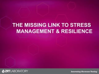 THE MISSING LINK TO STRESS
MANAGEMENT & RESILIENCE
 