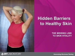 THE MISSING LINK
TO SKIN VITALITY
Overcome the Hidden Barriers
to Healthy & Radiant Skin
 