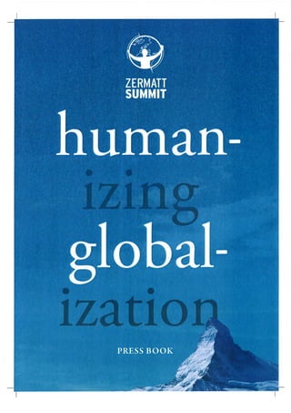 Zermatt Summit Pressbook 2011 - articles on Hernando de Soto, Shirin Ebadi, Jimmi Wales, Fancisco van der Hoff & Mallika Sarabahhai