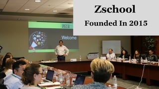 Founded In 2015
Zschool
 