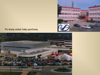 Po lewej widać halę sportową
 