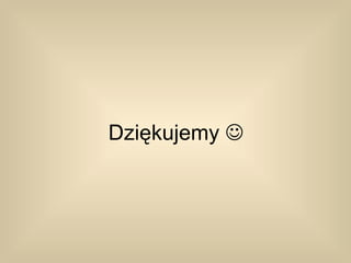 Dziękujemy 
 