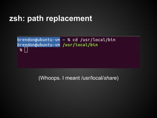 zsh: path replacement




       (Whoops. I meant /usr/local/share)
 