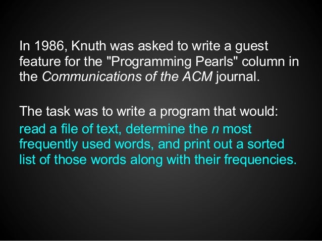 In 1986, Knuth was asked to write a guestfeature for the "Programming Pearls" column inthe Communications of the ACM journ...